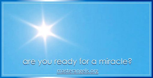Are You Ready for a Miracle