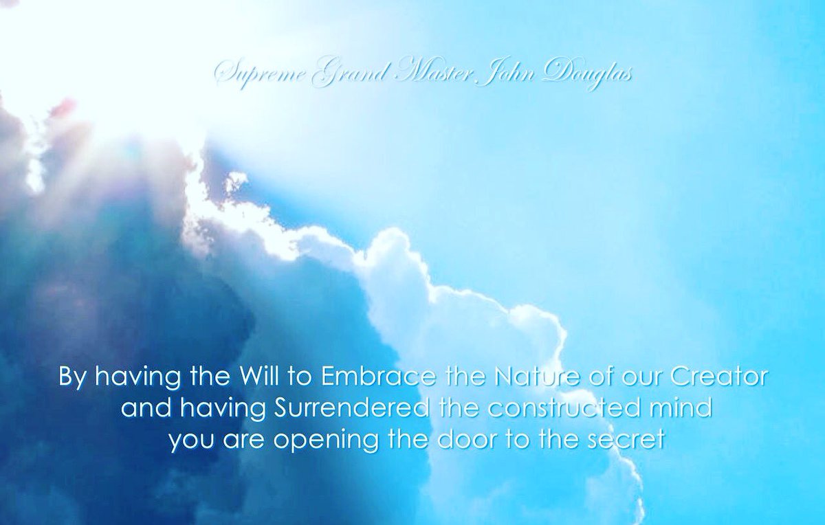 By having the Will to Embrace the Nature of our Creator and having Surrendered the constructed mind you are opening the door to the secret - above blue sky with clouds